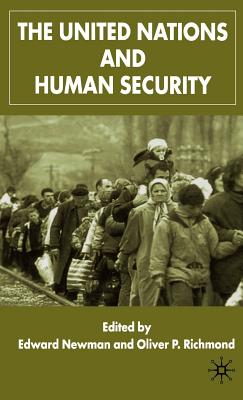 The United Nations and Human Security - Newman, Edward, and Richmond, O (Editor)