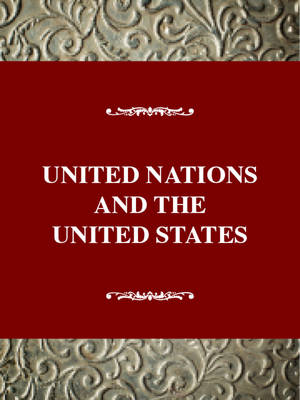 The United Nations and the United States - Ostrower, Gary B