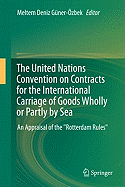 The United Nations Convention on Contracts for the International Carriage of Goods Wholly or Partly by Sea: An Appraisal of the Rotterdam Rules