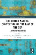 The United Nations Convention on the Law of the Sea: A System of Regulation