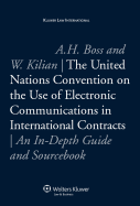 The United Nations Convention on the Use of Electronic Communications in International Contracts: An In-Depth Guide and Sourcebook