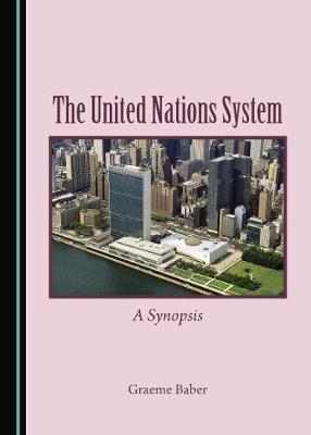 The United Nations System: A Synopsis - Baber, Graeme