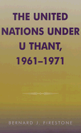 The United Nations Under U Thant, 1961-1971