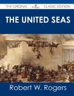 The United Seas - The Original Classic Edition - Rogers, Robert W