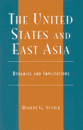 The United States and East Asia: Dynamics and Implications