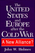 The United States and Europe After the Cold War: A New Alliance?