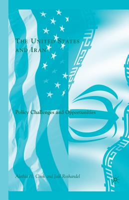 The United States and Iran: Policy Challenges and Opportunities - Roshandel, J