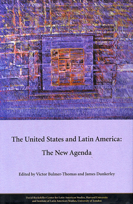 The United States and Latin America: The New Agenda - Bulmer-Thomas, Victor (Editor), and Dunkerley, James (Editor)