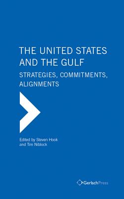 The United States and the Gulf: Shifting Pressures, Strategies and Alignments - Hook, Steven (Editor), and Niblock, Tim (Editor)