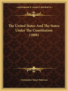 The United States and the States Under the Constitution (1888)