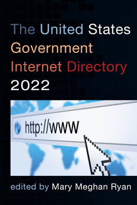 The United States Government Internet Directory 2022 - Ryan, Mary Meghan (Editor)