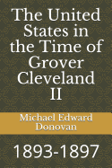 The United States in the Time of Grover Cleveland II: 1893-1897