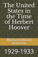 The United States in the Time of Herbert Hoover: 1929-1933