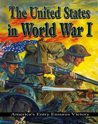 The United States in World War I: America's Entry Ensures Victory - Gould, Jane H