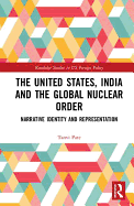 The United States, India and the Global Nuclear Order: Narrative Identity and Representation