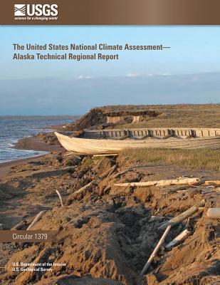 The United States National Climate Assessment - Alaska Technical Regional Report - Survey, U S Geological, and Interior, U S Department of the