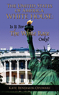 The United States of America White House: Is It for the White Race Only?