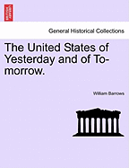 The United States of Yesterday and of To-Morrow