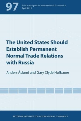 The United States Should Establish Permanent Normal Trade Relations with Russia - slund, Anders, and Hufbauer, Gary Clyde