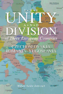 The Unity and Division of Three European Countries: Czechoslovakia Romania Yugoslavia