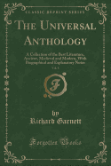 The Universal Anthology, Vol. 8: A Collection of the Best Literature, Ancient, Medieval and Modern, with Biographical and Explanatory Notes (Classic Reprint)