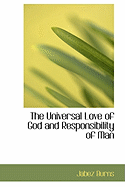 The Universal Love of God and Responsibility of Man