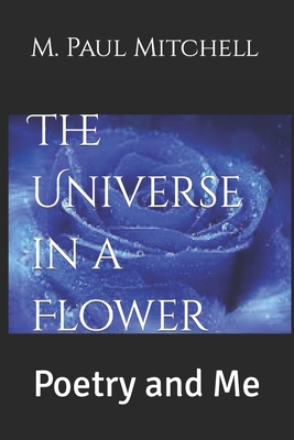 The Universe in a Flower: Poetry and Me - Mitchell, M Paul