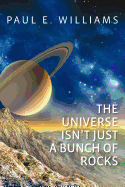 The Universe Isn't Just a Bunch of Rocks