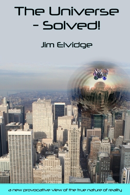 The Universe - Solved! - Elvidge, Jim