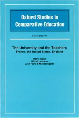 The University and the Teachers: France, the United States, England - Judge, Harry, and Lemosse, Michel, and Sedlak, Michael W.