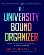The University Bound Organizer: The Ultimate Guide to Successful Applications to American Universities (University Admission Advice, Application Guide, College Planning Book)