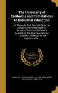 The University of California and Its Relations to Industrial Education: As Shown by Prof. Carr's Reply to the Grangers and Mechanics; Prof. Swinton's Testimony Before the Legislature; The New Education, by Columella; Memorial to the Legislature By...