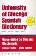 The University of Chicago Spanish Dictionary: Spanish-English, English-Spanish