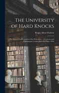 The University of Hard Knocks; the School That Completes our Education ... A Lyceum and Chautauqua Lecture Delivered Since 1904