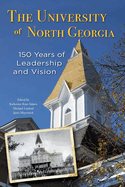 The University of North Georgia: 150 Years of Leadership and Vision
