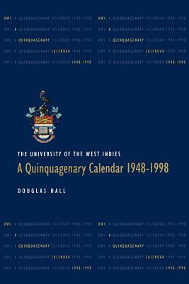 The University of the West Indies: A Quinquagenary Calendar 1948-1998 - Hall, Douglas