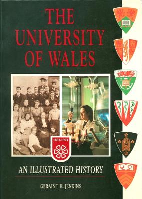 The University of Wales: An Illustrated History - Jenkins, Geraint H.