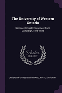 The University of Western Ontario: Semi-centennial Endowment Fund Campaign, 1878-1928