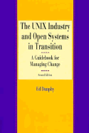 The Unix Industry and Open Systems in Transition: A Guidebook for Managing Change