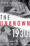 The Unknown 1930s: An Alternative History of the British Cinema 1929-1939