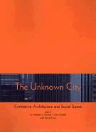 The Unknown City: Contesting Architecture and Social Space