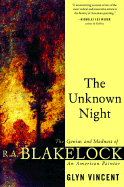 The Unknown Night: The Genius and Madness of R.A. Blakelock, an American Painter