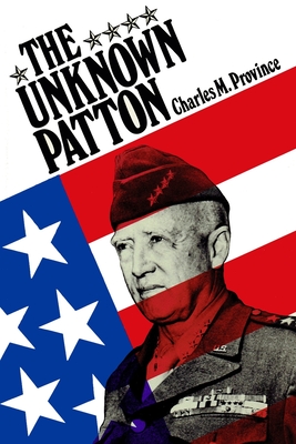 The Unknown Patton - Province, Charles M