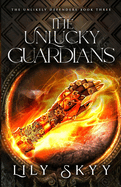 The Unlucky Guardians: The Unlikely Defenders Book 3