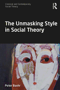 The Unmasking Style in Social Theory