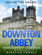 The Unofficial Downton Abbey Word Search Puzzle Book: Relive the Drama