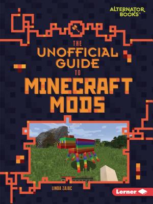 The Unofficial Guide to Minecraft Mods - Zajac, Linda