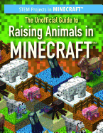 The Unofficial Guide to Raising Animals in Minecraft(r)