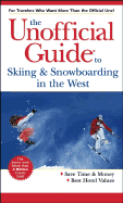 The Unofficial Guide to Skiing & Snowboarding in the West (Unofficial Guides) - Tejada-Flores, Lito; Repanshek, Kurt; Shelton, Peter; Sehlinger, Bob; Masia, Seth; Walter, Claire