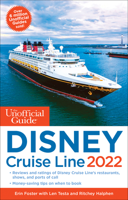 The Unofficial Guide to the Disney Cruise Line 2022 - Foster, Erin, and Testa, Len, and Halphen, Ritchey